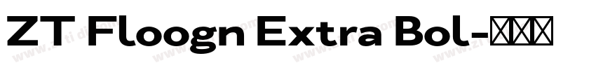 ZT Floogn Extra Bol字体转换 ZT Floogn Extra Bol字体转换